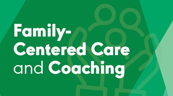 EI Provider Support: Family Centered Care and Coaching