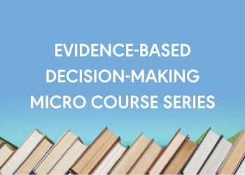 New Evidence-Based Decision-Making Micro Courses