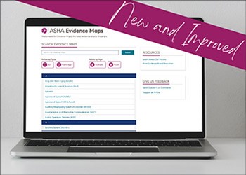 Features: Check out the New and Improved ASHA Evidence Maps