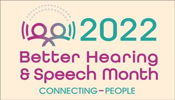 News - Better Hearing and Speech Month 2022: Connecting People