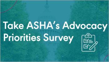Help shape ASHA's public policy agenda