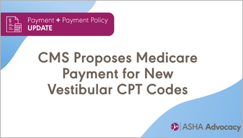 Learn about revised vestibular testing codes and Medicare payment policies