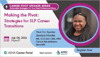 Take the first step with strategies for SLP career transitions. Register now.