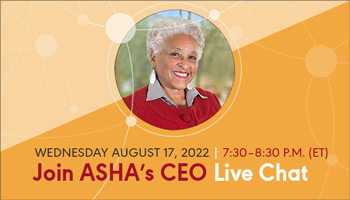 Register Now for ASHA’s CEO Live Chat on Audiology August 17
