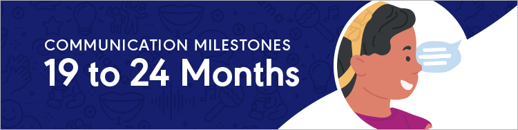 Developmental Milestones - Communication - 19-24 Months