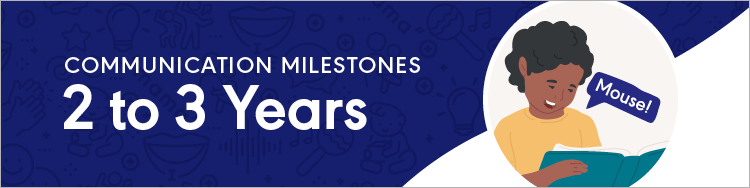 Developmental Milestones - Communication - 2-3 Years