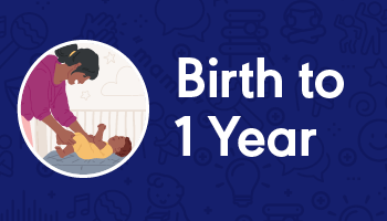 Developmental Milestones - communication - Birth-1 Year