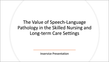 The- Value of Speech-Language Pathology in the Skilled Nursing and Long-term Care Settings