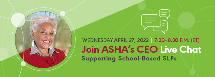 ASHA CEO Live Chat: Supporting School-Based SLPs